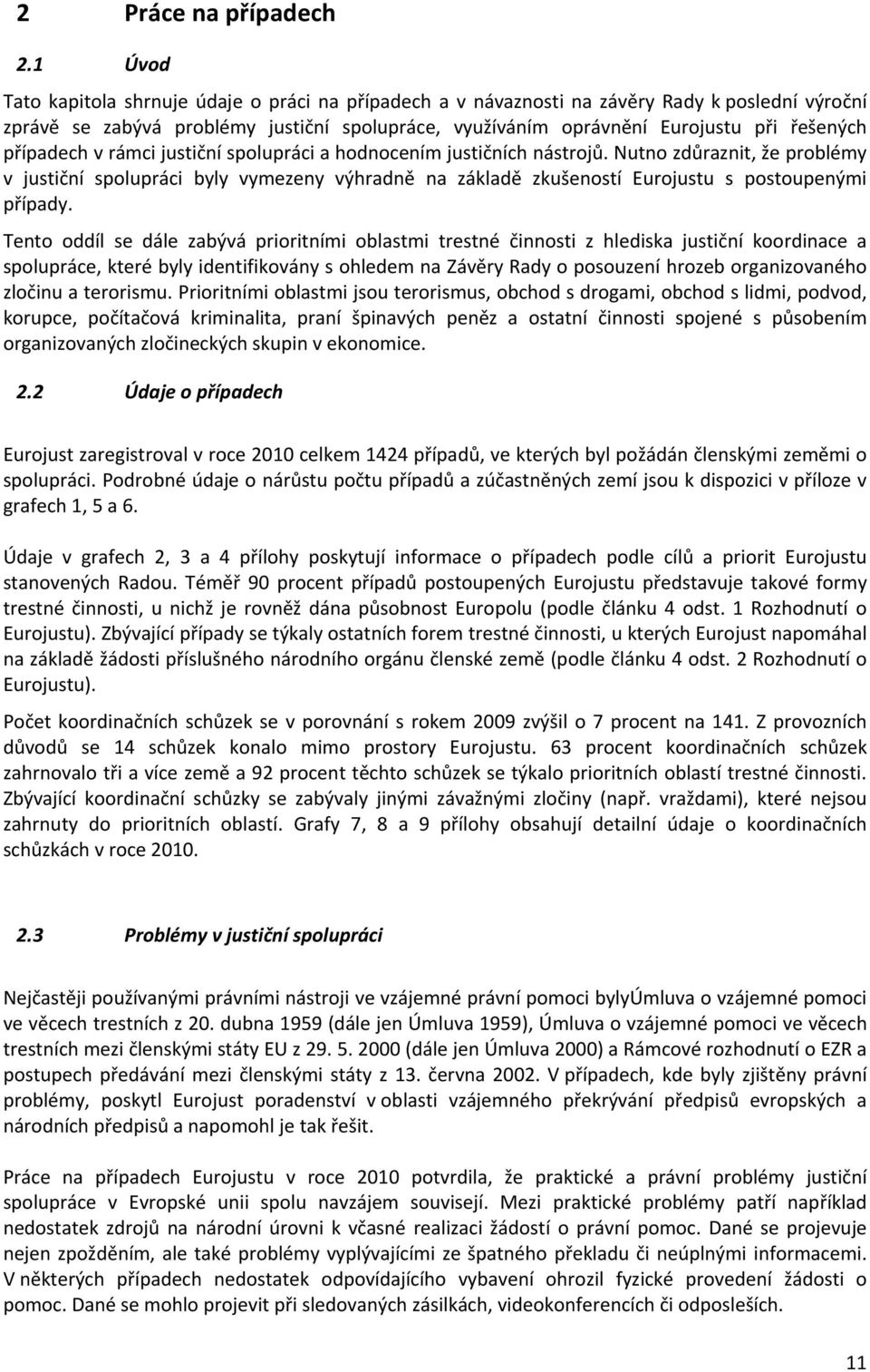 případech v rámci justiční spolupráci a hodnocením justičních nástrojů.