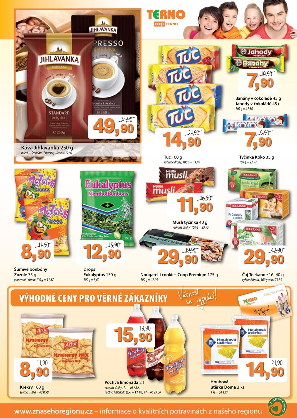 cookies Coop Premium 175 g 100 g = 17,09 42,90 Čaj Teekanne 16 40 g vybrané druhy; 100 g = od 74,75 Výhodné Ceny pro věrné zákazníky líc pro Terna bez Trefy www.trefasupermarket.