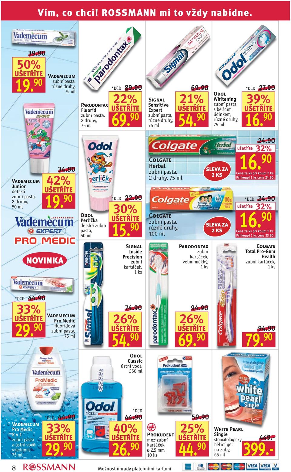 90 Colgate Herbal zubní pasta, Colgate zubní pasta, SLEVA ZA 2 KS SLEVA ZA 2 KS 24.90 32% 16. 90 Cena za ks při koupi 2 ks. Při koupi cena 24,90. 24.90 32% 16. 90 Cena za ks při koupi 2 ks. Při koupi cena 23,90.