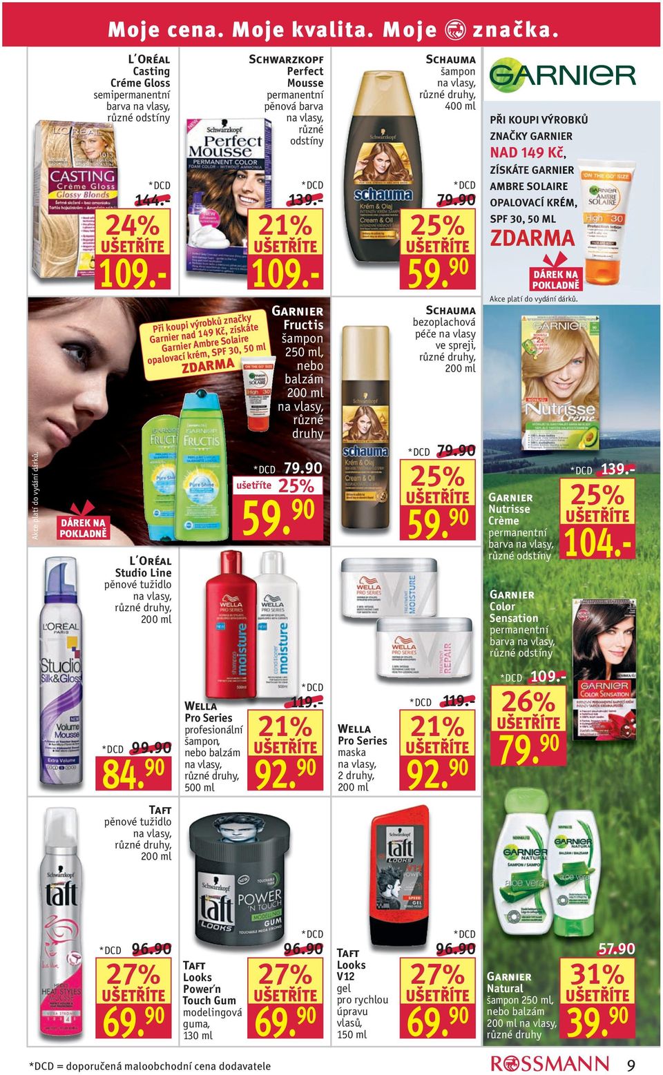 Perfect Mousse permanentní pěnová barva na vlasy, různé odstíny 21% 144.- 109.- Fructis šampon 2, nebo balzám na vlasy, různé druhy 79.90 119.- 21% 92.