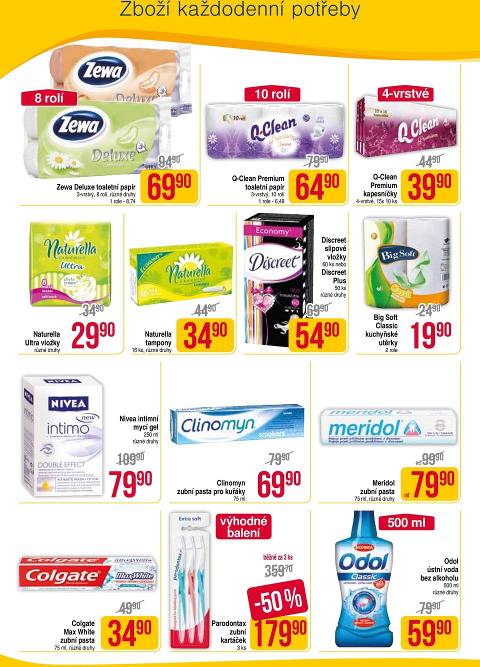 Discreet slipové vložky 60 ks nebo Discreet Plus 50 ks utěrky 2 role 19 Nivea intimní mycí gel 109 79 79 Clinomyn zubní pasta pro kuřáky 75 ml 69 Meridol zubní pasta