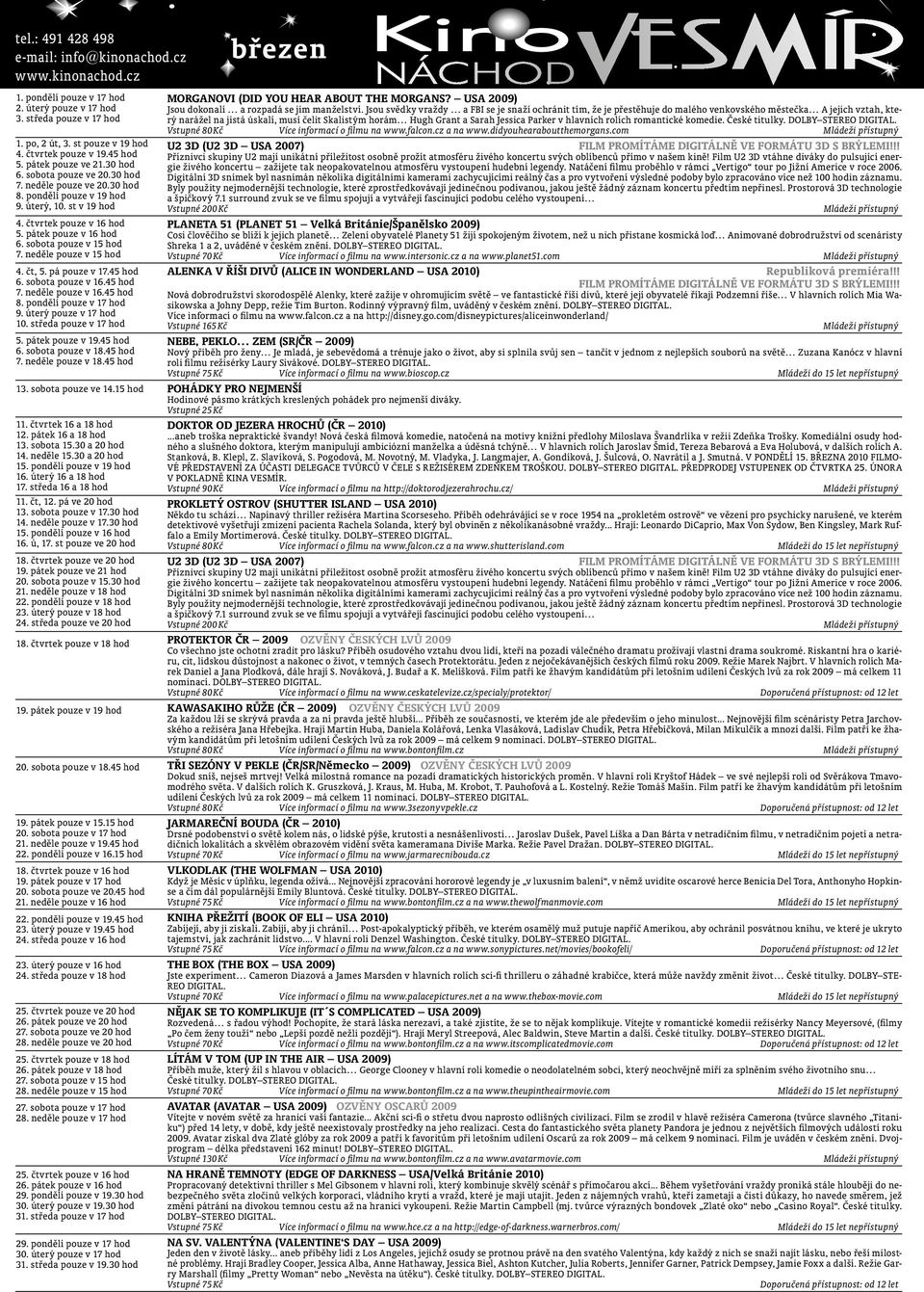 sobota pouze v 15 hod 7. neděle pouze v 15 hod 4. čt, 5. pá pouze v 17.45 hod 6. sobota pouze v 16.45 hod 7. neděle pouze v 16.45 hod 8. pondělí pouze v 17 hod 9. úterý pouze v 17 hod 10.