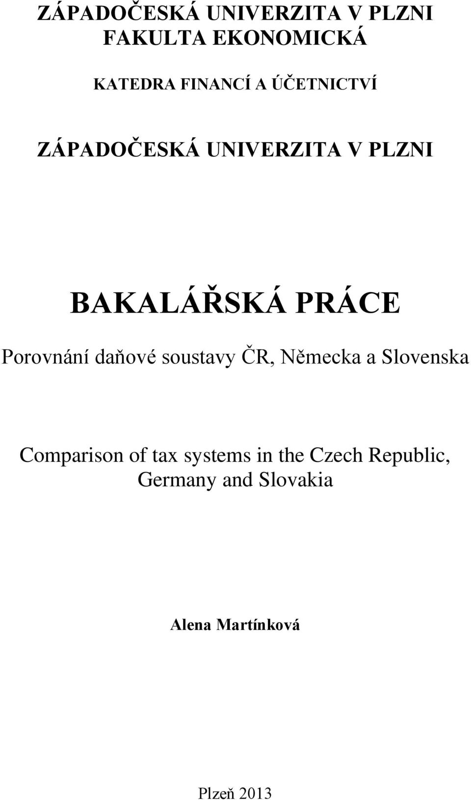 daňové soustavy ČR, Německa a Slovenska Comparison of tax systems in