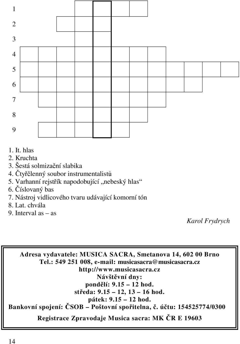 Interval as as Karol Frydrych Adresa vydavatele: MUSICA SACRA, Smetanova 14, 602 00 Brno Tel.: 549 251 008, e-mail: musicasacra@musicasacra.