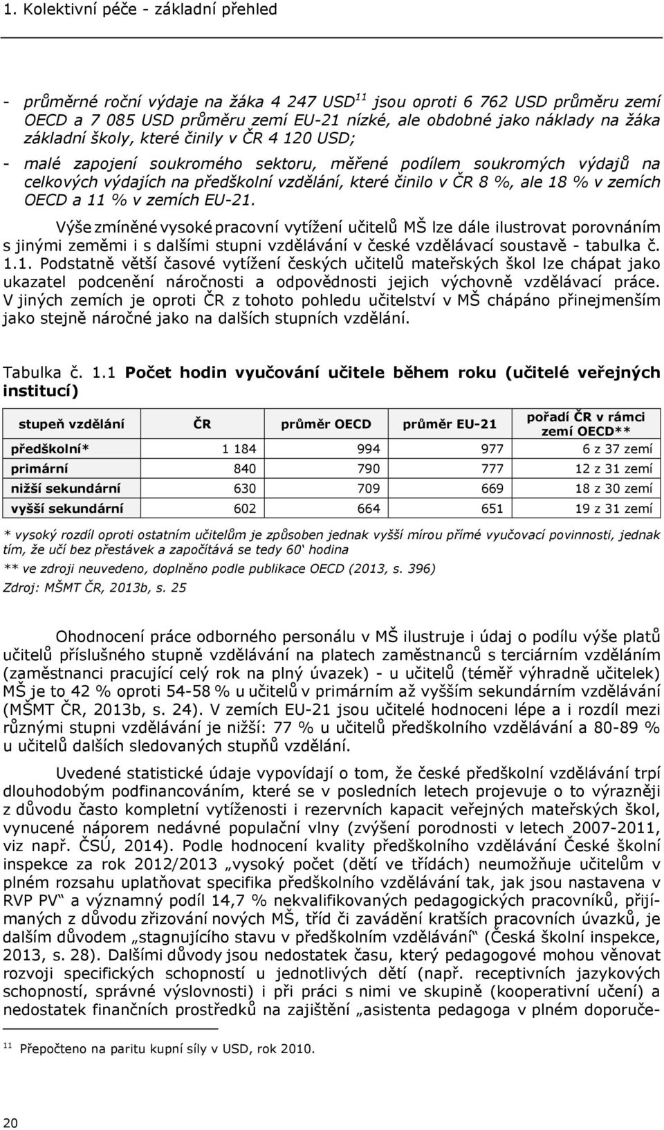 zemích OECD a 11 % v zemích EU-21.