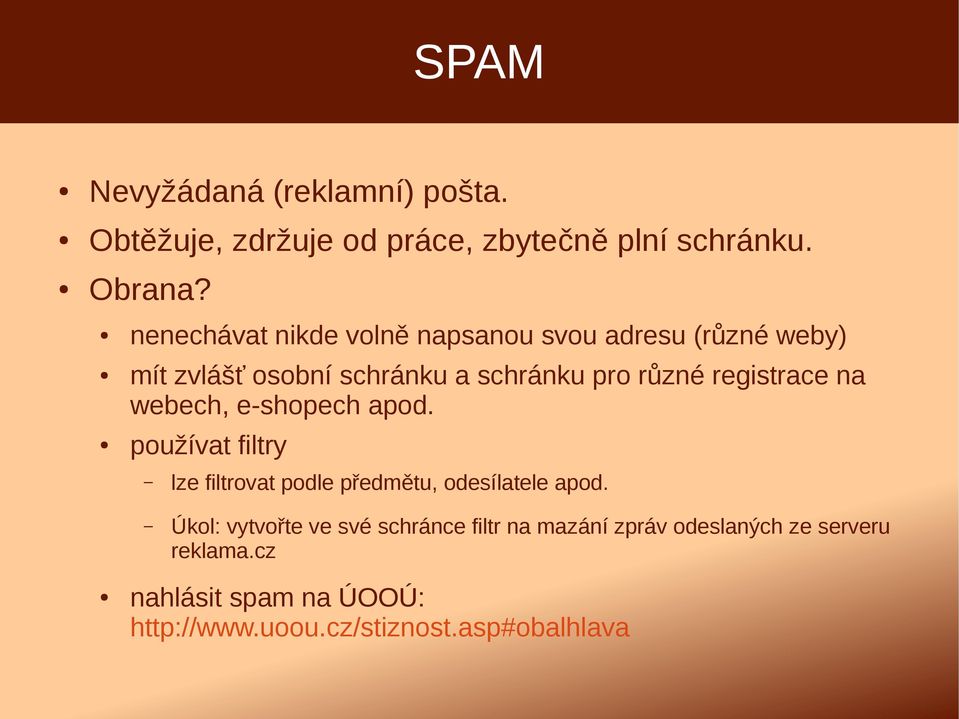 registrace na webech, e-shopech apod. používat filtry lze filtrovat podle předmětu, odesílatele apod.