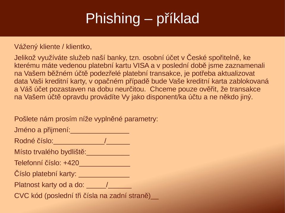 aktualizovat data Vaši kreditní karty, v opačném případě bude Vaše kreditní karta zablokovaná a Váš účet pozastaven na dobu neurčitou.