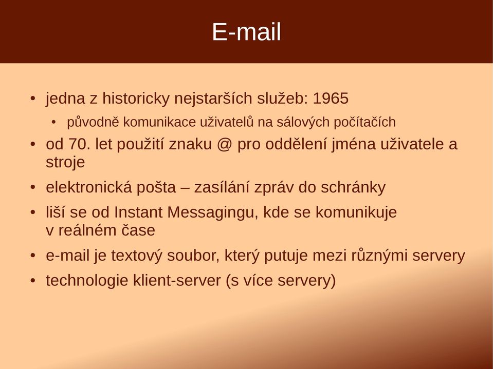 let použití znaku @ pro oddělení jména uživatele a stroje elektronická pošta zasílání zpráv do