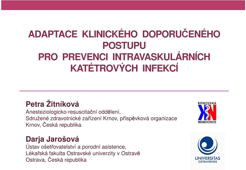 zařízení Krnov, příspěvková organizace Krnov, Česká republika Darja Jarošová Ústav