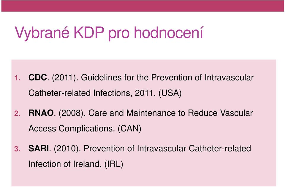 2011. (USA) 2. RNAO. (2008).