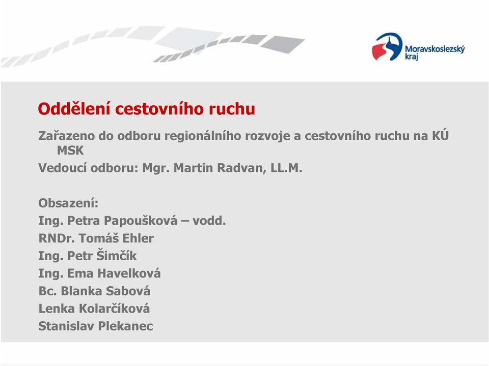 Petra Papoušková vodd. RNDr. Tomáš Ehler Ing. Petr Šimčík Ing.