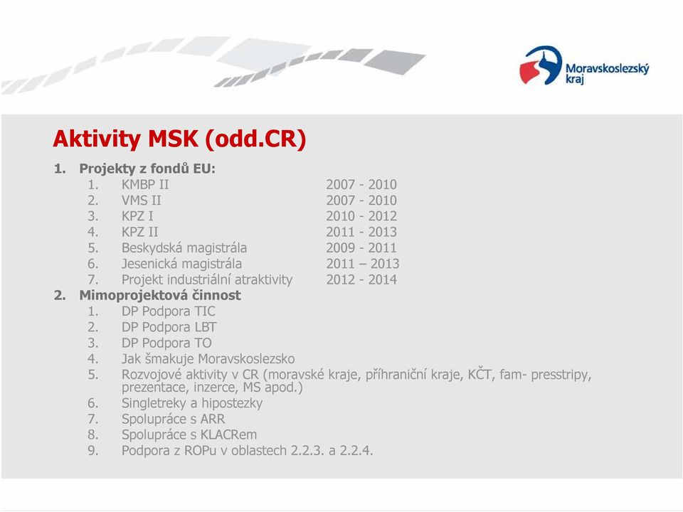 DP Podpora TIC 2. DP Podpora LBT 3. DP Podpora TO 4. Jak šmakuje Moravskoslezsko 5.