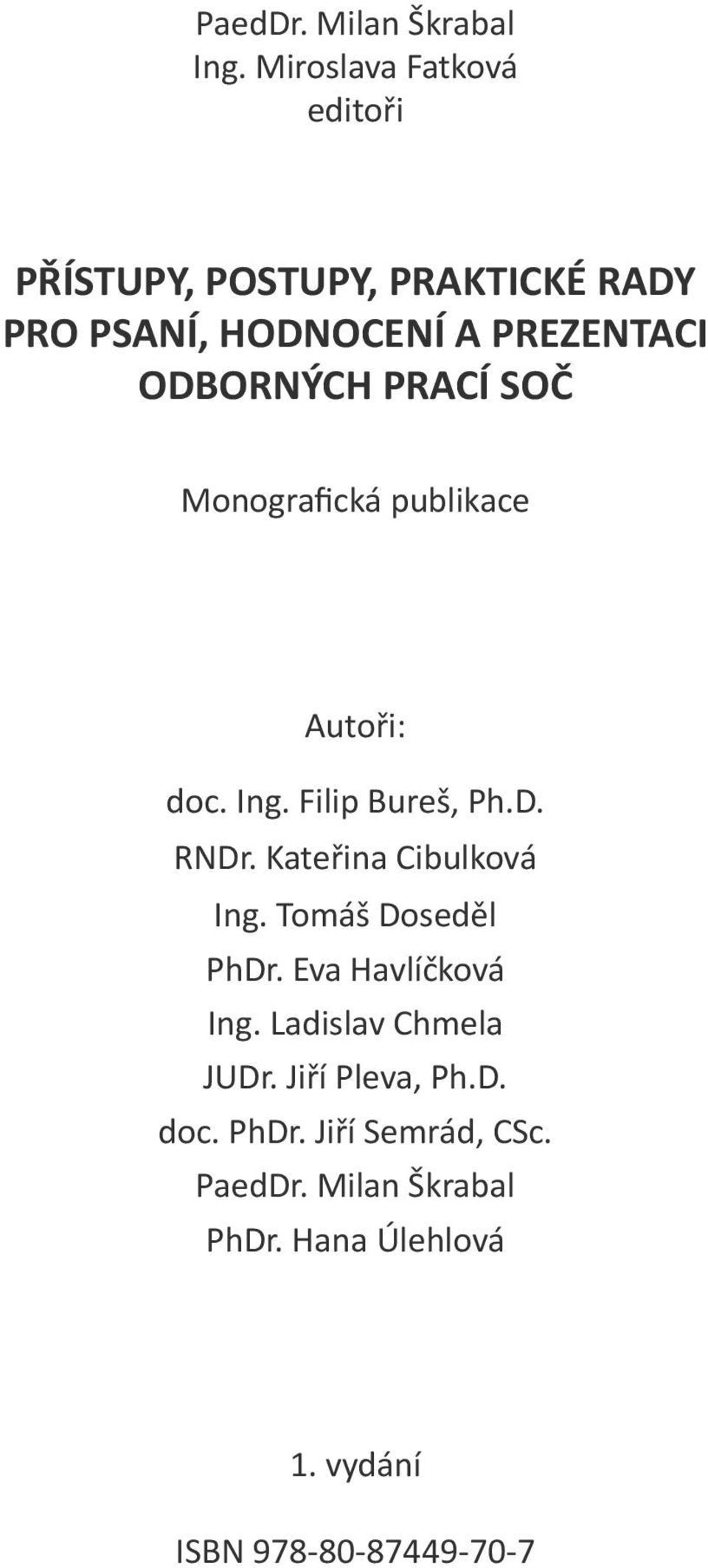 PRACÍ SOČ Monografická publikace Autoři: doc. Ing. Filip Bureš, Ph.D. RNDr. Kateřina Cibulková Ing.