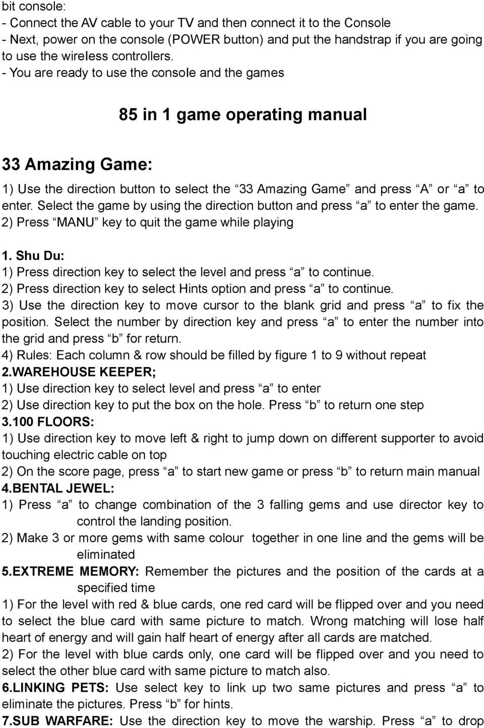 Select the game by using the direction button and press a to enter the game. 2) Press MANU key to quit the game while playing 1.