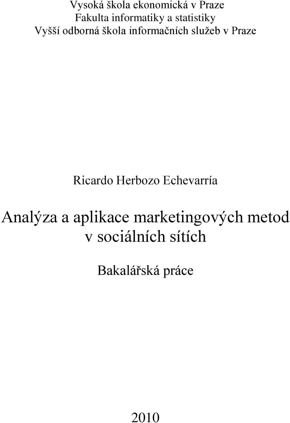 Praze Ricardo Herbozo Echevarría Analýza a aplikace