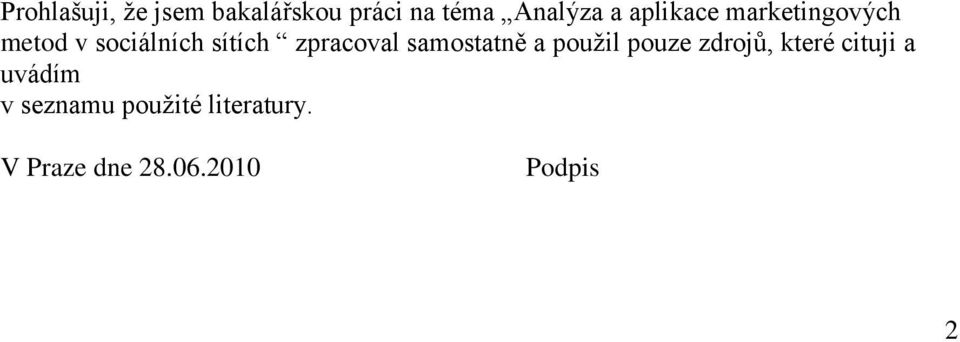 zpracoval samostatně a použil pouze zdrojů, které cituji a