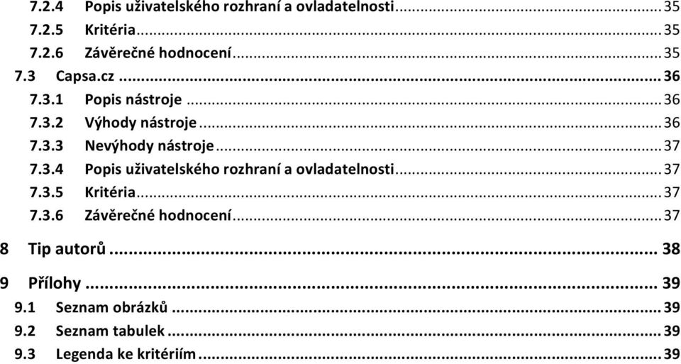 .. 37 7.3.5 Kritéria... 37 7.3.6 Závěrečné hodnocení... 37 8 Tip autorů... 38 9 Přílohy... 39 9.