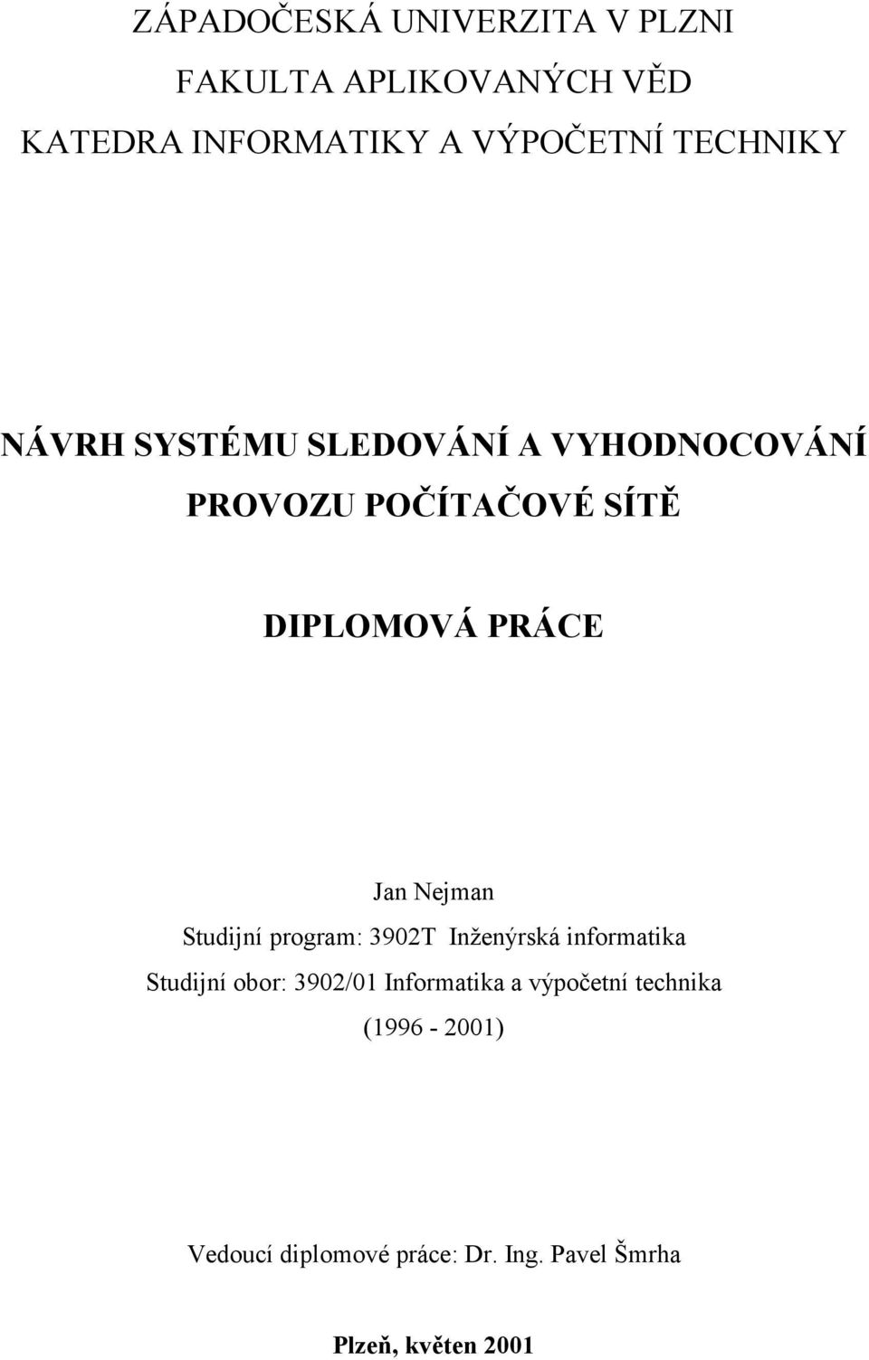 Jan Nejman Studijní program: 3902T Inženýrská informatika Studijní obor: 3902/01