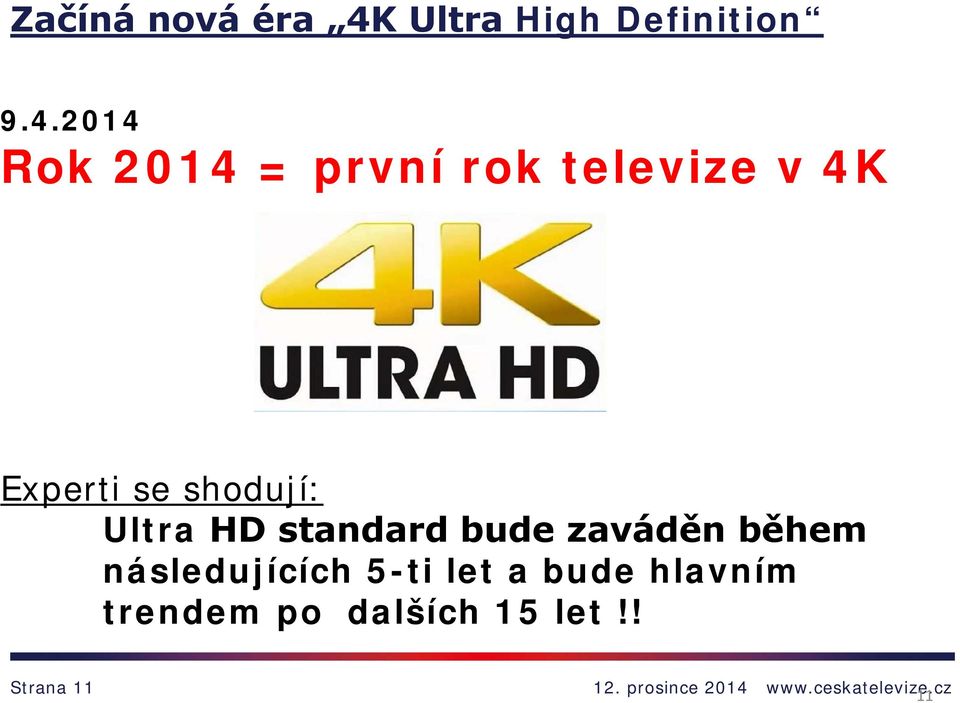 2014 Rok 2014 = první rok televize v 4K Experti se