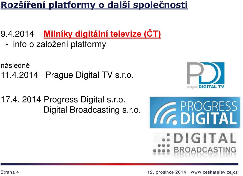 platformy následně 11.4.2014 Prague Digital TV s.r.o. 17.