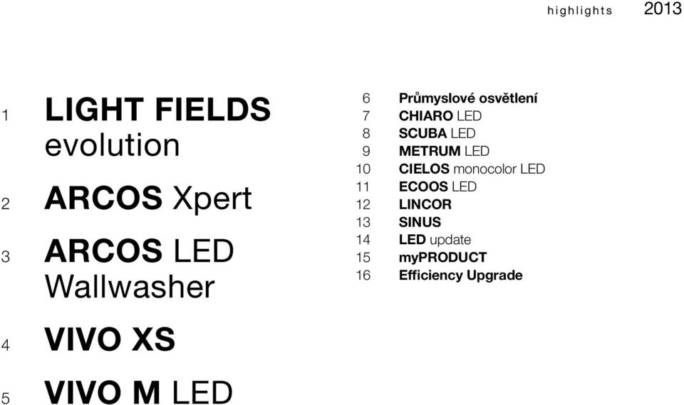 LED 8 SCUBA LED 9 METRUM LED 10 CIELOS monocolor LED 11 ECOOS LED