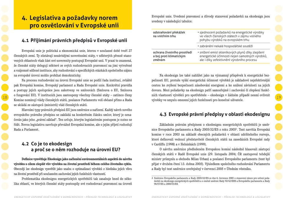 trhu zabránění nekalé hospodářské soutěži Evropská unie je politická a ekonomická unie, kterou v současné době tvoří 27 členských zemí.