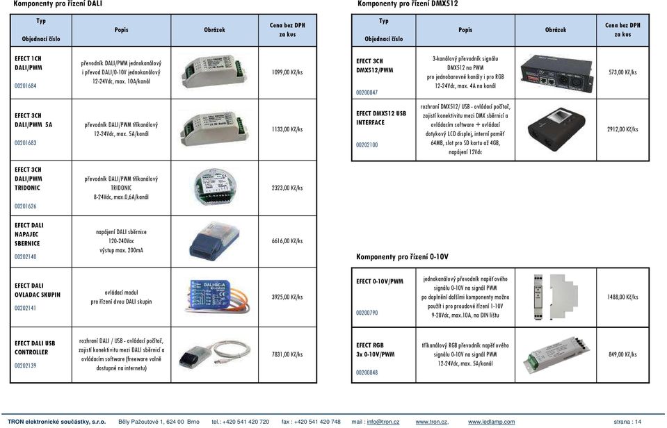 4A na kanál 573,00 Kč/ks EFECT 3CH DALI/PWM 5A 00201683 převodník DALI/PWM tříkanálový 12-24Vdc, max.