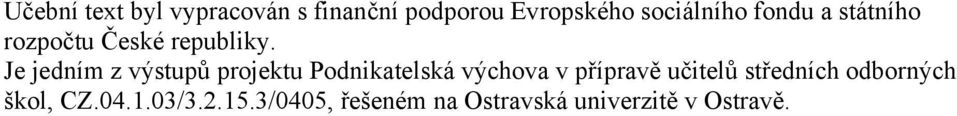 Je jedním z výstupů projektu Podnikatelská výchova v přípravě