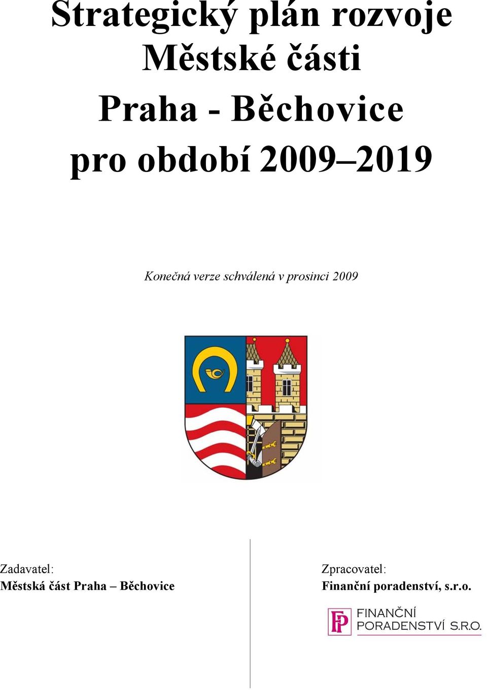 schválená v prosinci 2009 Zadavatel: Městská část