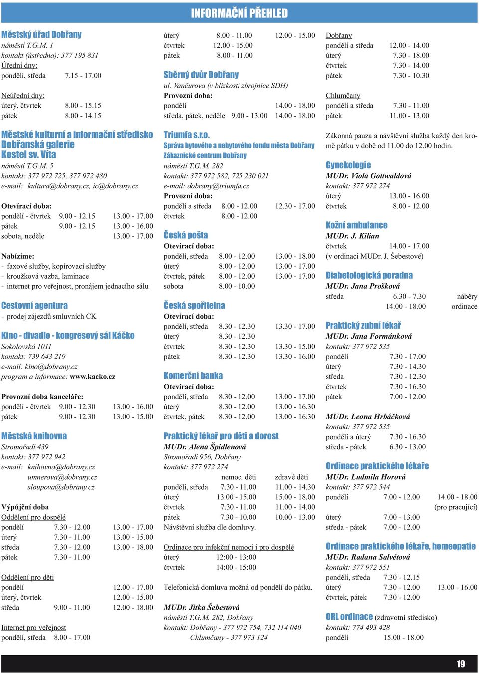 cz Otevírací doba: pondělí - čtvrtek 9.00-12.15 13.00-17.