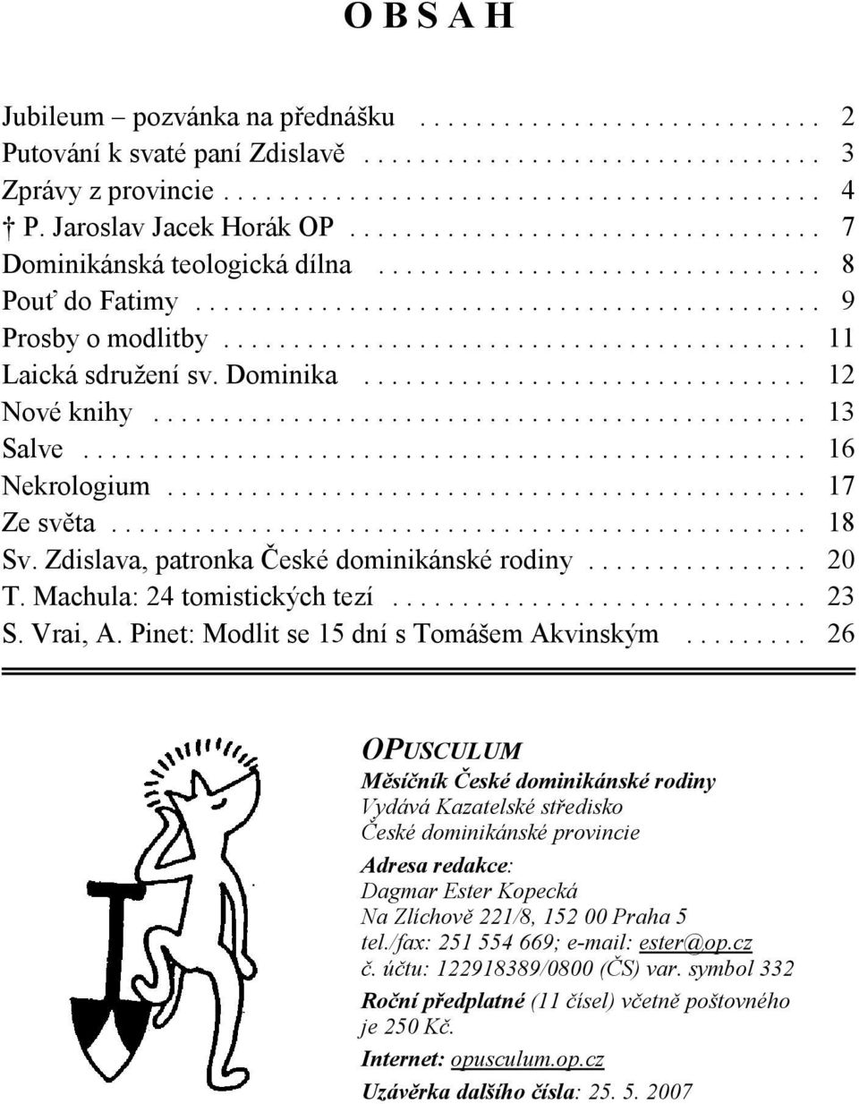 ......................................... 11 Laická sdružení sv. Dominika................................ 12 Nové knihy............................................... 13 Salve.................................................... 16 Nekrologium.