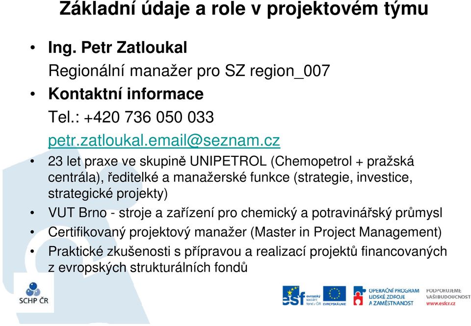 investice, strategické projekty) VUT Brno - stroje a zařízení pro chemický a potravinářský průmysl Certifikovaný