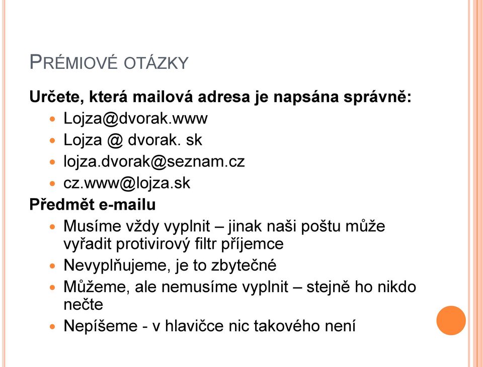 sk Předmět e-mailu Musíme vţdy vyplnit jinak naši poštu můţe vyřadit protivirový filtr