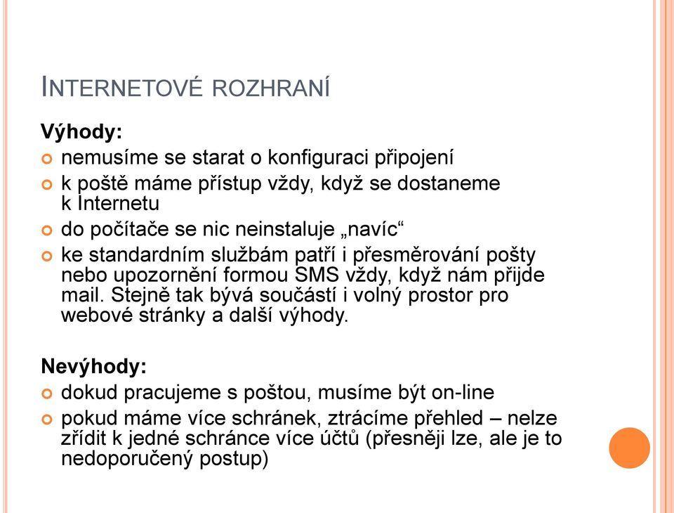 mail. Stejně tak bývá součástí i volný prostor pro webové stránky a další výhody.