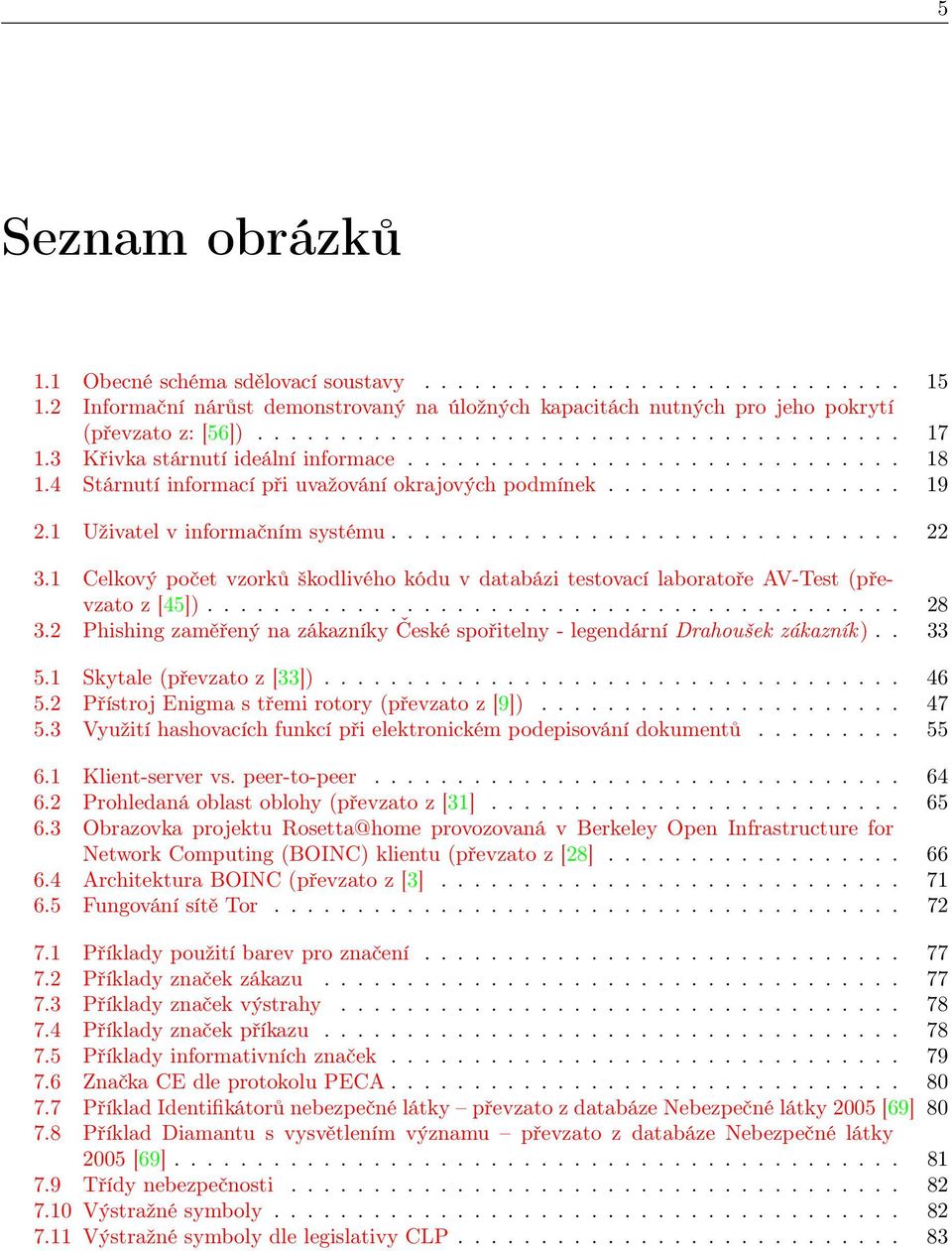 1 Celkový počet vzorků škodlivého kódu v databázi testovací laboratoře AV-Test (převzato z [45]).......................................... 28 3.