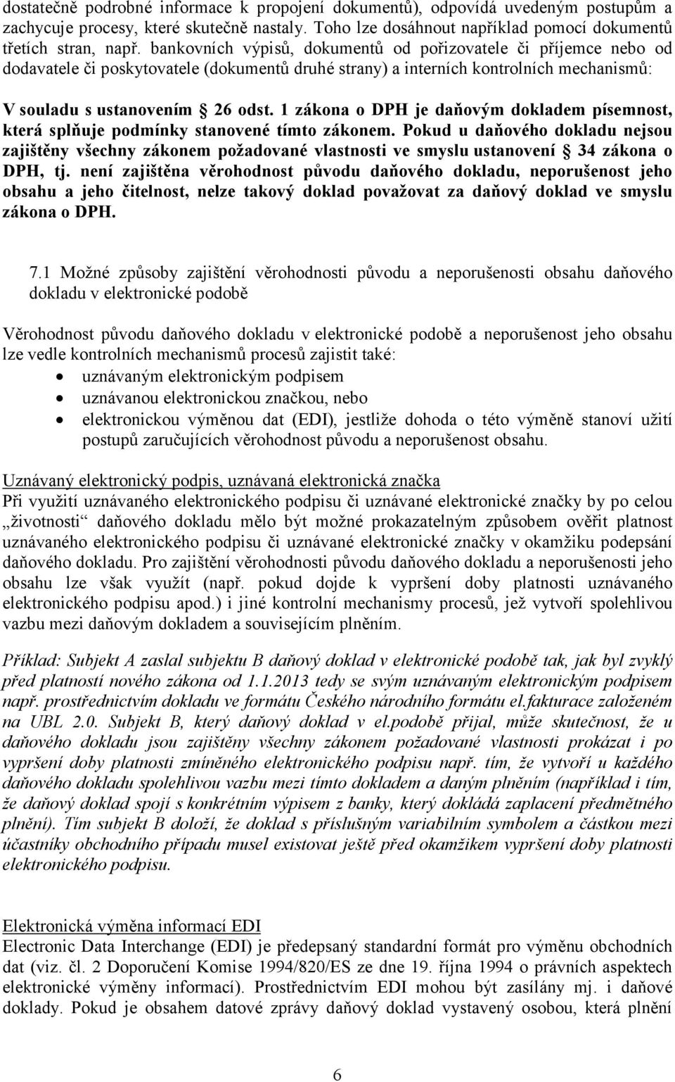 1 zákona o DPH je daňovým dokladem písemnost, která splňuje podmínky stanovené tímto zákonem.