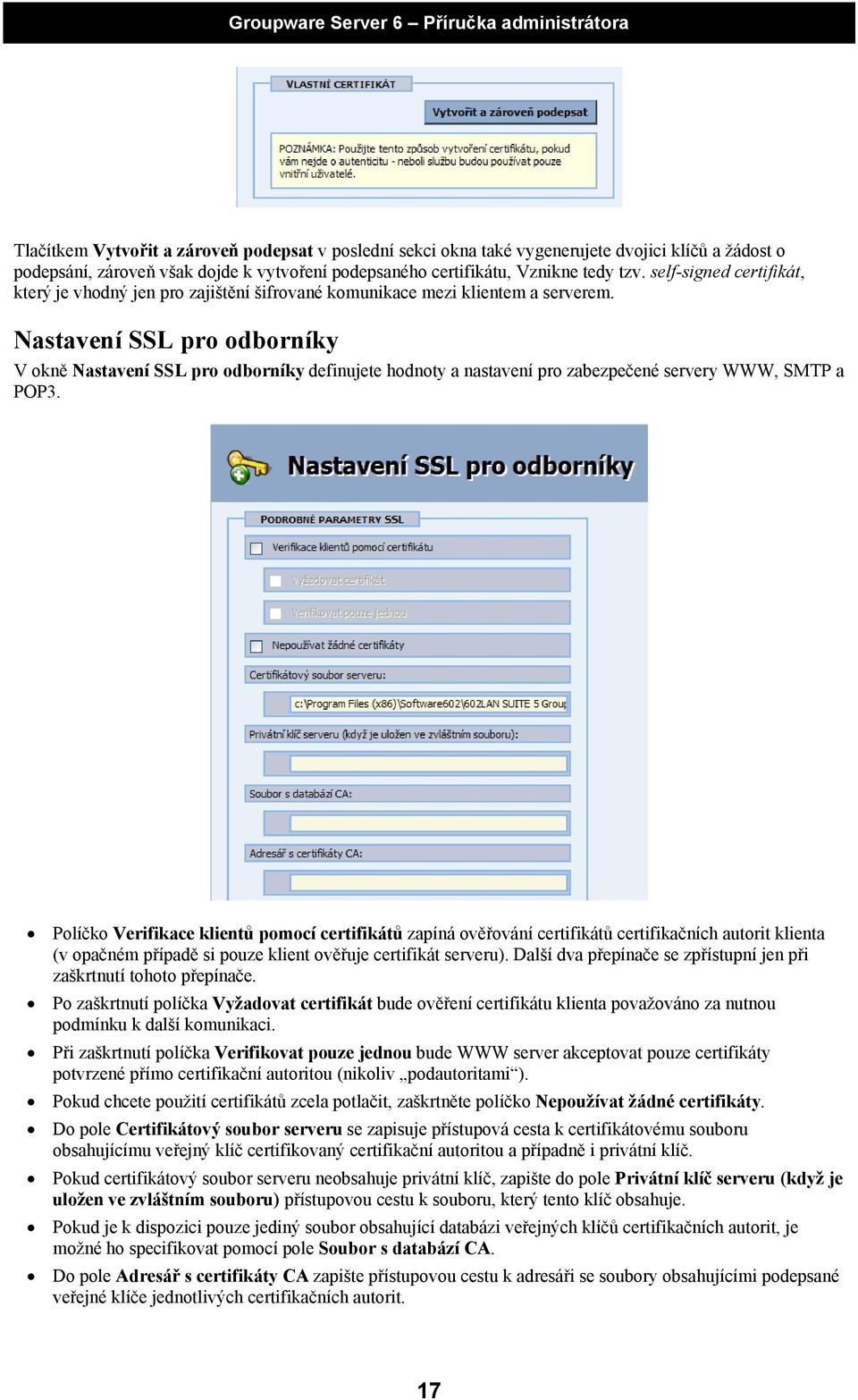 Nastavení SSL pro odborníky V okně Nastavení SSL pro odborníky definujete hodnoty a nastavení pro zabezpečené servery WWW, SMTP a POP3.