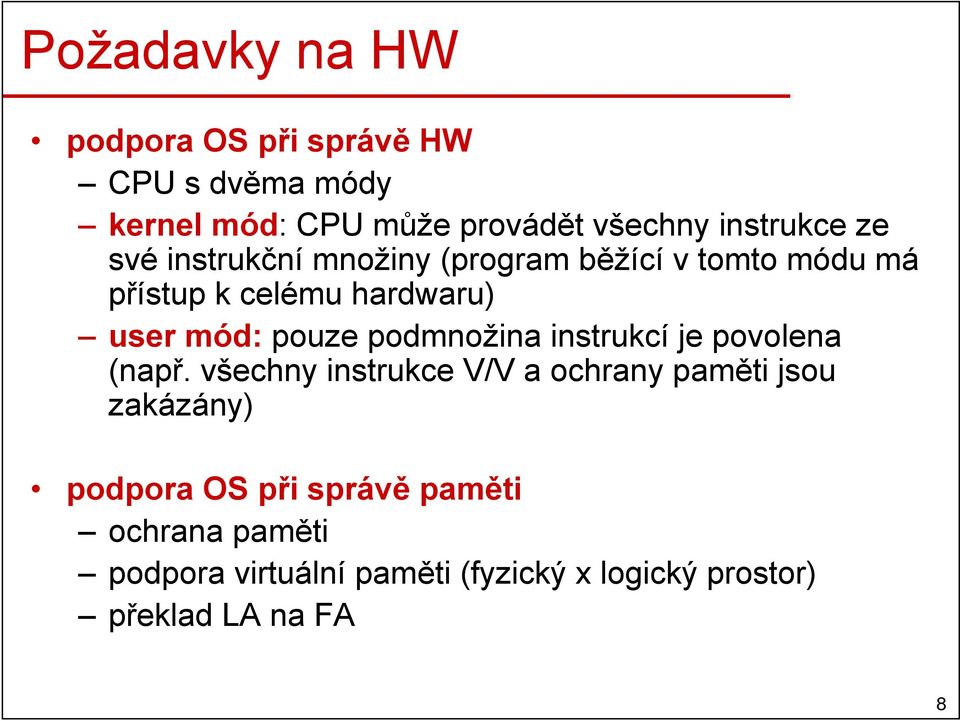 mód: pouze podmnožina instrukcí je povolena (např.