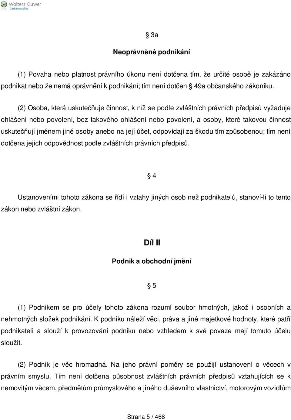 jménem jiné osoby anebo na její účet, odpovídají za škodu tím způsobenou; tím není dotčena jejich odpovědnost podle zvláštních právních předpisů.