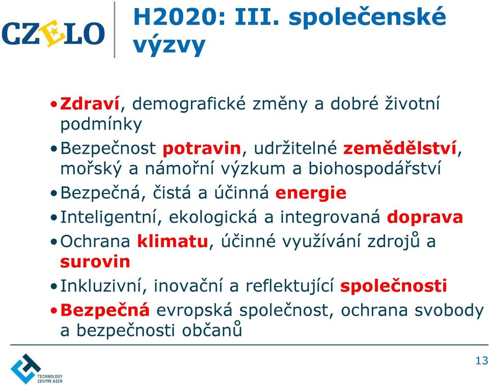 zemědělství, mořský a námořní výzkum a biohospodářství Bezpečná, čistá a účinná energie Inteligentní,