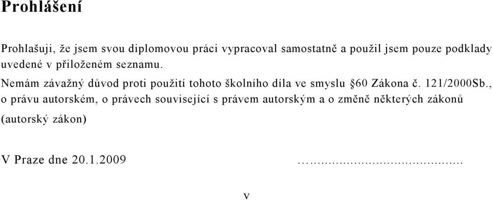 Nemám závažný důvod proti použití tohoto školního díla ve smyslu 60 Zákona č. 121/2000Sb.