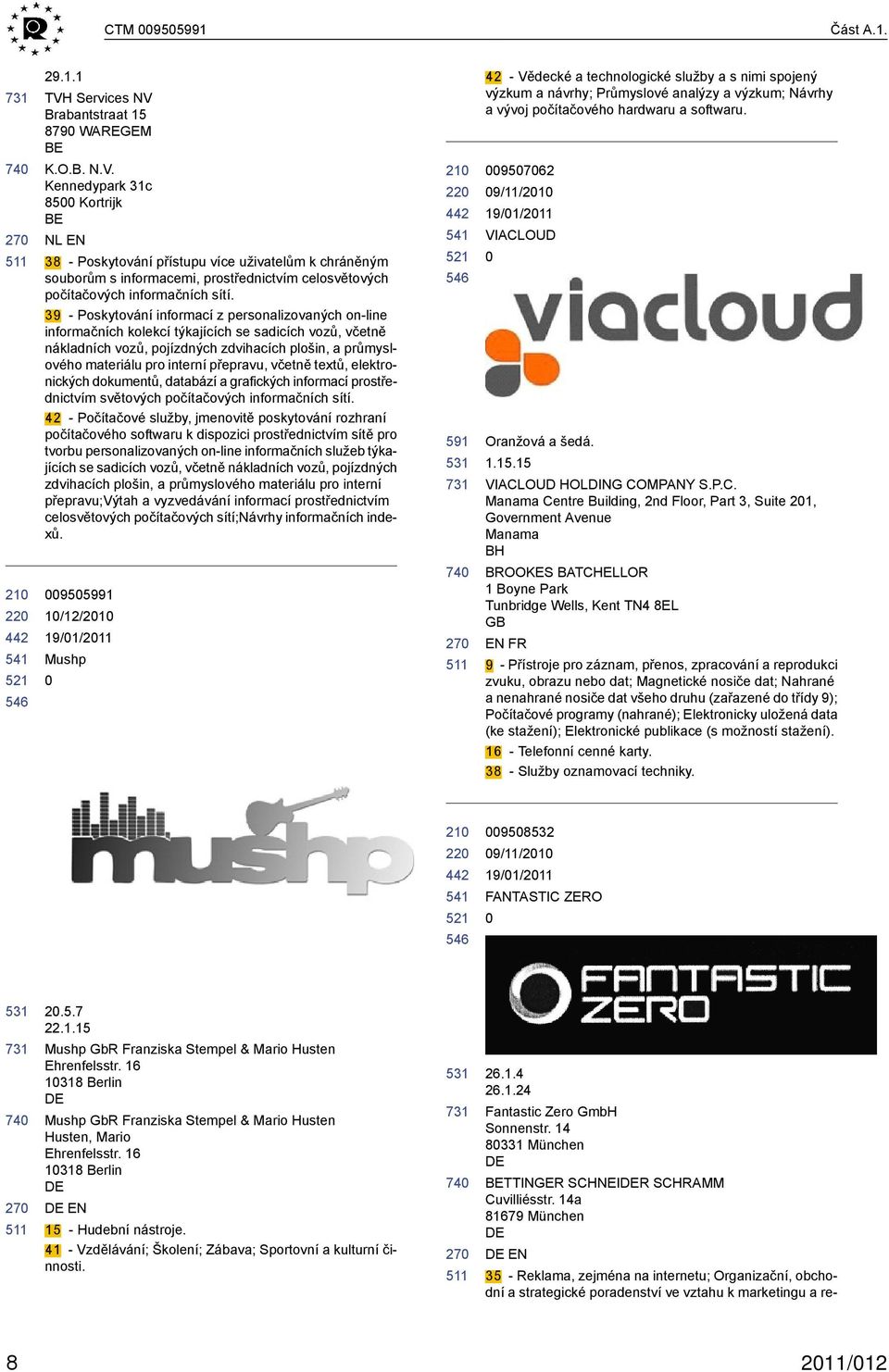 39 - Poskytování informací z personalizovaných on-line informačních kolekcí týkajících se sadicích vozů, včetně nákladních vozů, pojízdných zdvihacích plošin, a průmyslového materiálu pro interní