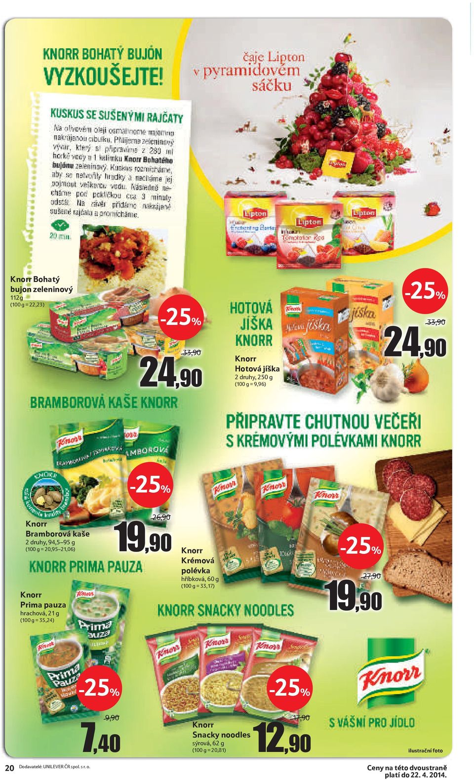 (100 g = 35,24) Krémová polévka hříbková, 60 g (100 g = 33,17) 27,90/ 19,90 20 Dodavatelé: UNILEVER ČR spol. s r. o.