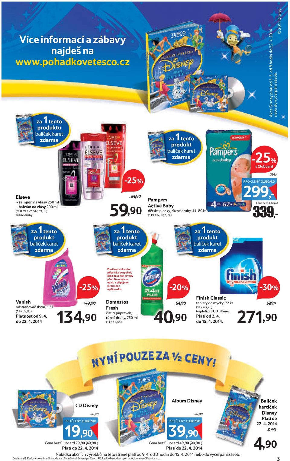 2014 Disney s Clubcard Elseve - šampon na vlasy 250 ml - balzám na vlasy 200 ml (100 ml = 23,96; 29,95) různé druhy 81,90/ 59,90 Pampers Active Baby dětské plenky, různé druhy, 44 80 ks (1 ks = 6,80;