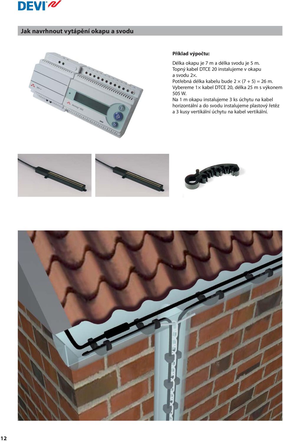 Vybereme 1 kabel DTCE 20, délka 25 m s výkonem 505 W.