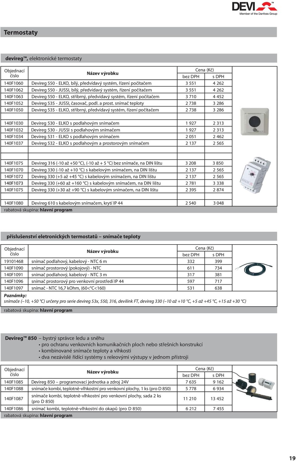 snímač teploty 2 738 3 286 140F1050 Devireg 535 - ELKO, stříbrný, předvídavý systém, řízení počítačem 2 738 3 286 140F1030 Devireg 530 - ELKO s podlahovým snímačem 1 927 2 313 140F1032 Devireg 530 -