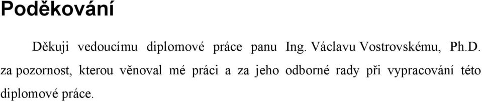 za pozornost, kterou věnoval mé práci a za