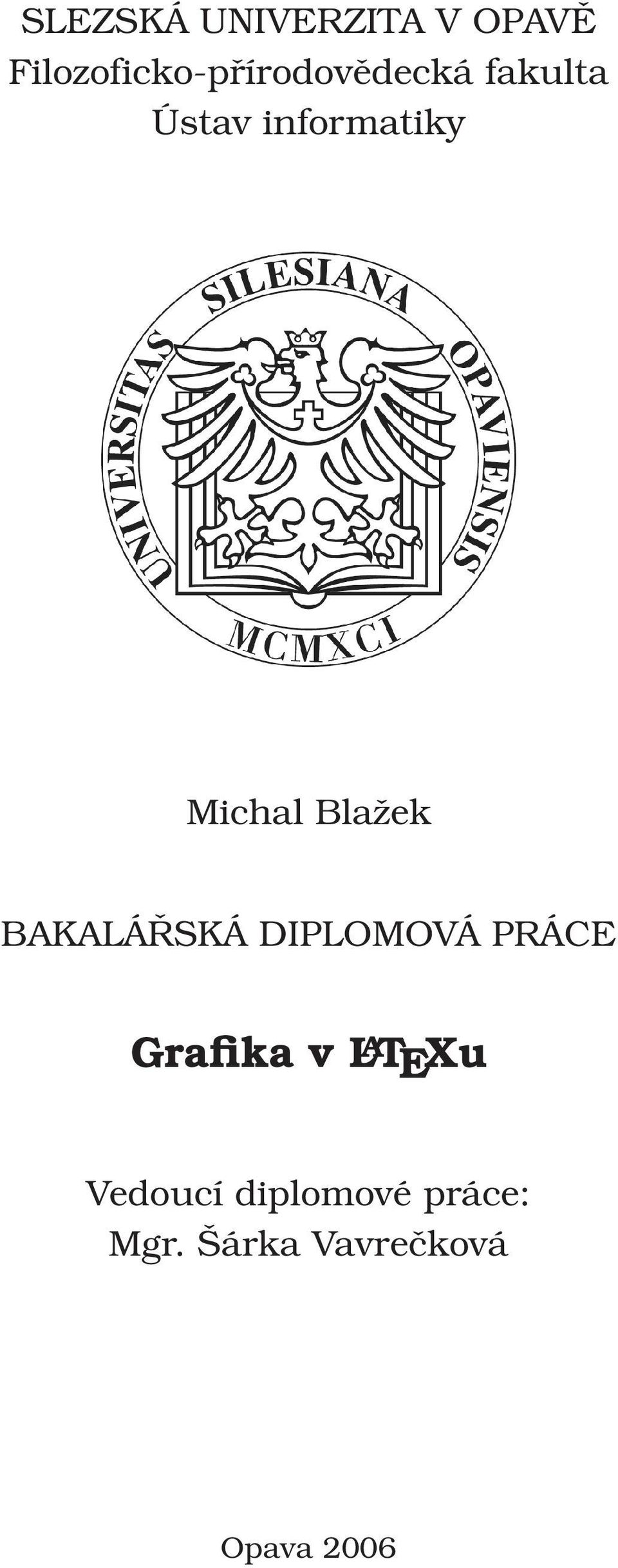 informatiky Michal Blažek BAKALÁŘSKÁ DIPLOMOVÁ