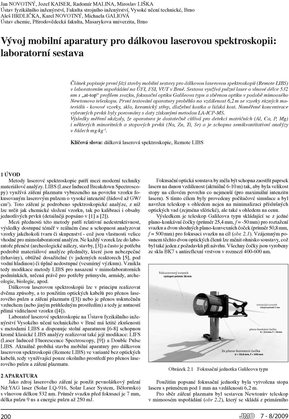 pro dálkovou laserovou spektroskopii (Remote LIBS) v laboratorním uspořádání na ÚFI, FSI, VUT v Brně.