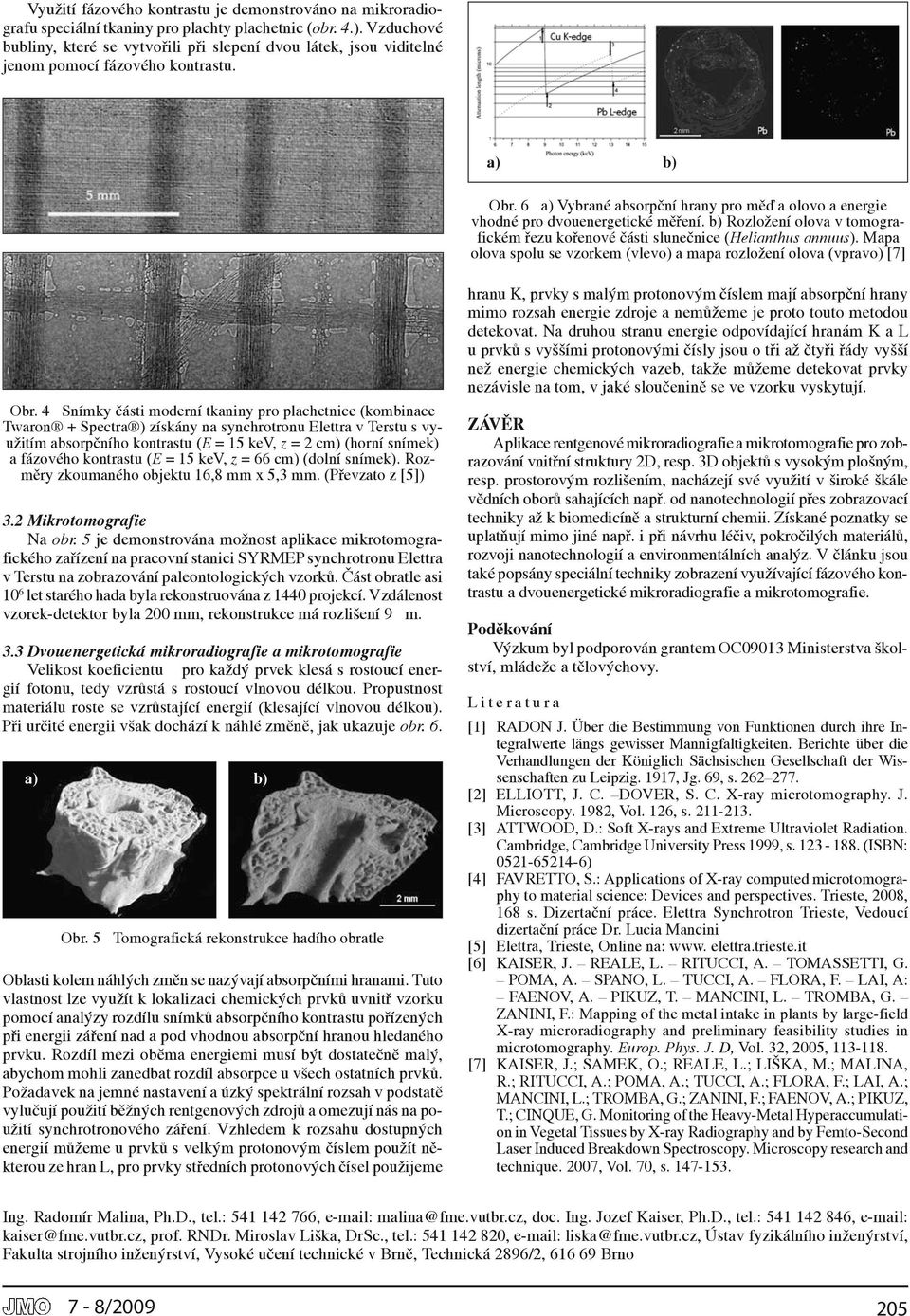 6 a) Vybrané absorpční hrany pro měď a olovo a energie vhodné pro dvouenergetické měření. b) Rozložení olova v tomografickém řezu kořenové části slunečnice (Helianthus annuus).